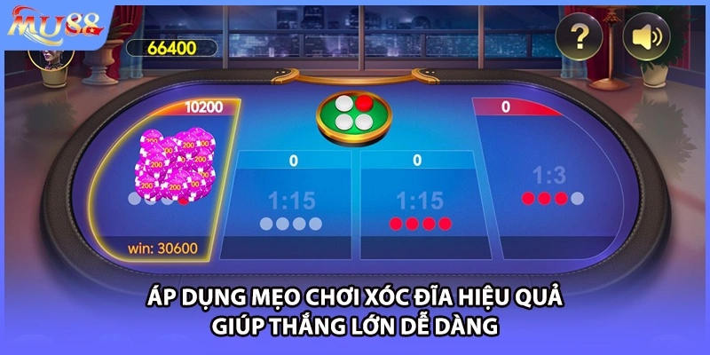 Áp dụng mẹo chơi xóc đĩa hiệu quả giúp thắng lớn dễ dàng