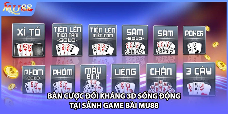 Bàn cược đối kháng 3D sống động tại sảnh game bài MU88