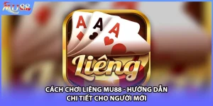 Cách Chơi Liêng MU88 - Hướng Dẫn Chi Tiết Cho Người Mới