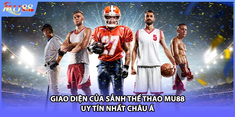 Giao diện của sảnh thể thao MU88 uy tín nhất châu Á