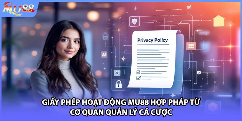 Giấy phép hoạt động MU88 hợp pháp từ cơ quan quản lý cá cược