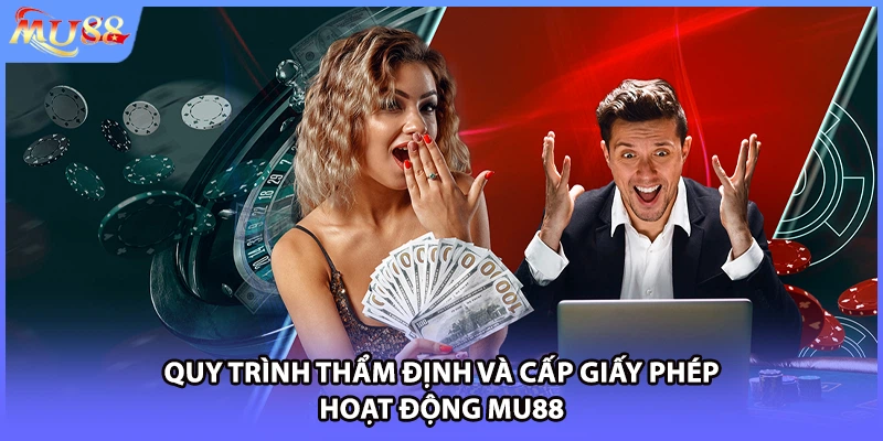 Quy trình thẩm định và cấp giấy phép hoạt động MU88