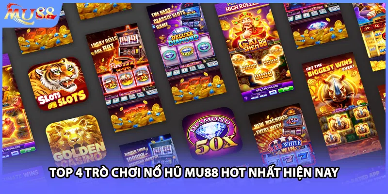 Top 4 trò chơi nổ hũ MU88 hot nhất hiện nay